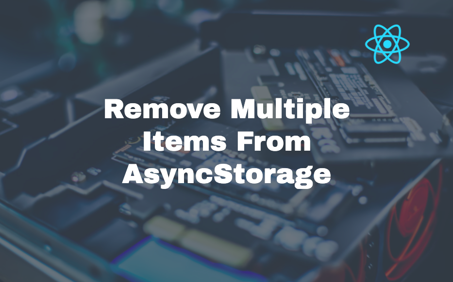 remove multiple items from Asyncstorage
