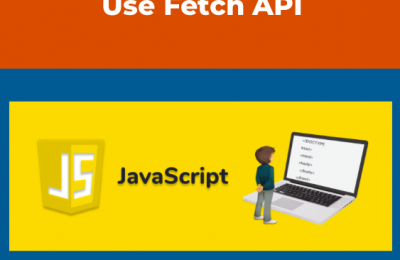How to Use Fetch API in Javascript